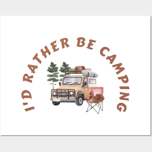 I'd Rather Be Camping Wall Art by Novelty Depot